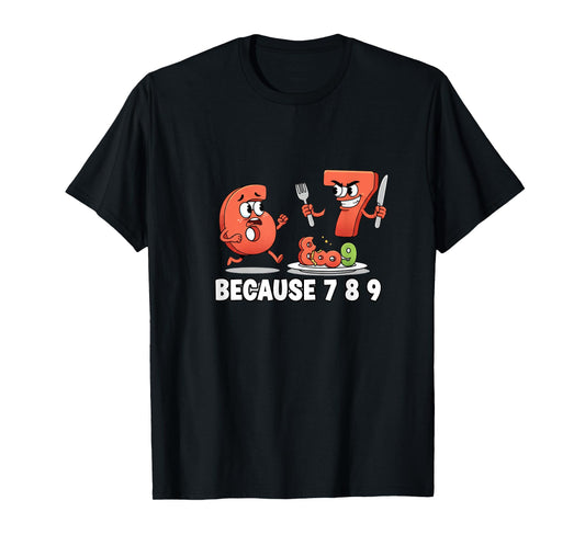6 7 Meme Joke Because 7 8 9 Funny Kids 67 T-Shirt
