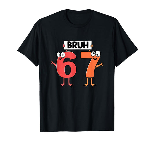 67 Meme Saying Bruh 67 for Boys Girls Kids Six Seven Bruh T-Shirt
