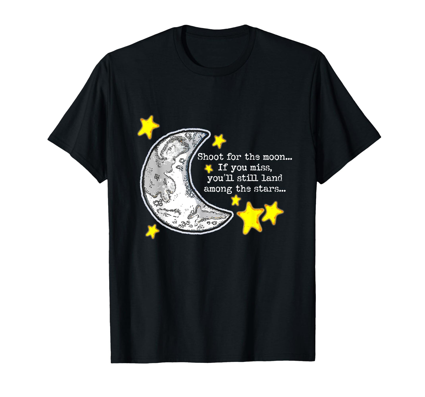 Shoot for the Moon Quote w/Moon & Stars Cute Artwork T-Shirt