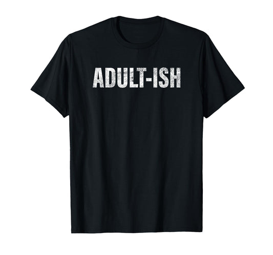 Adult-ish Funny Adulting 18 years old birthday T-Shirt