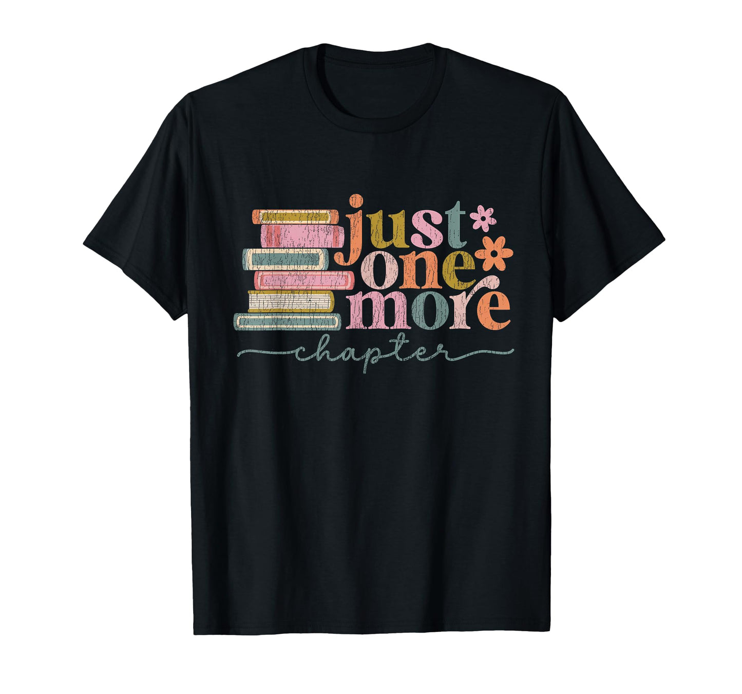 Just One More Chapter Floral Book Reading Teacher Bookworm T-Shirt