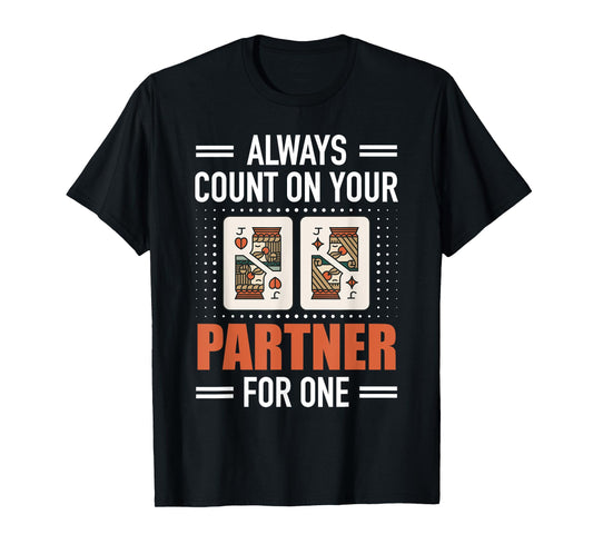 Always Count On Your Partner for One Funny Euchre Player T-Shirt
