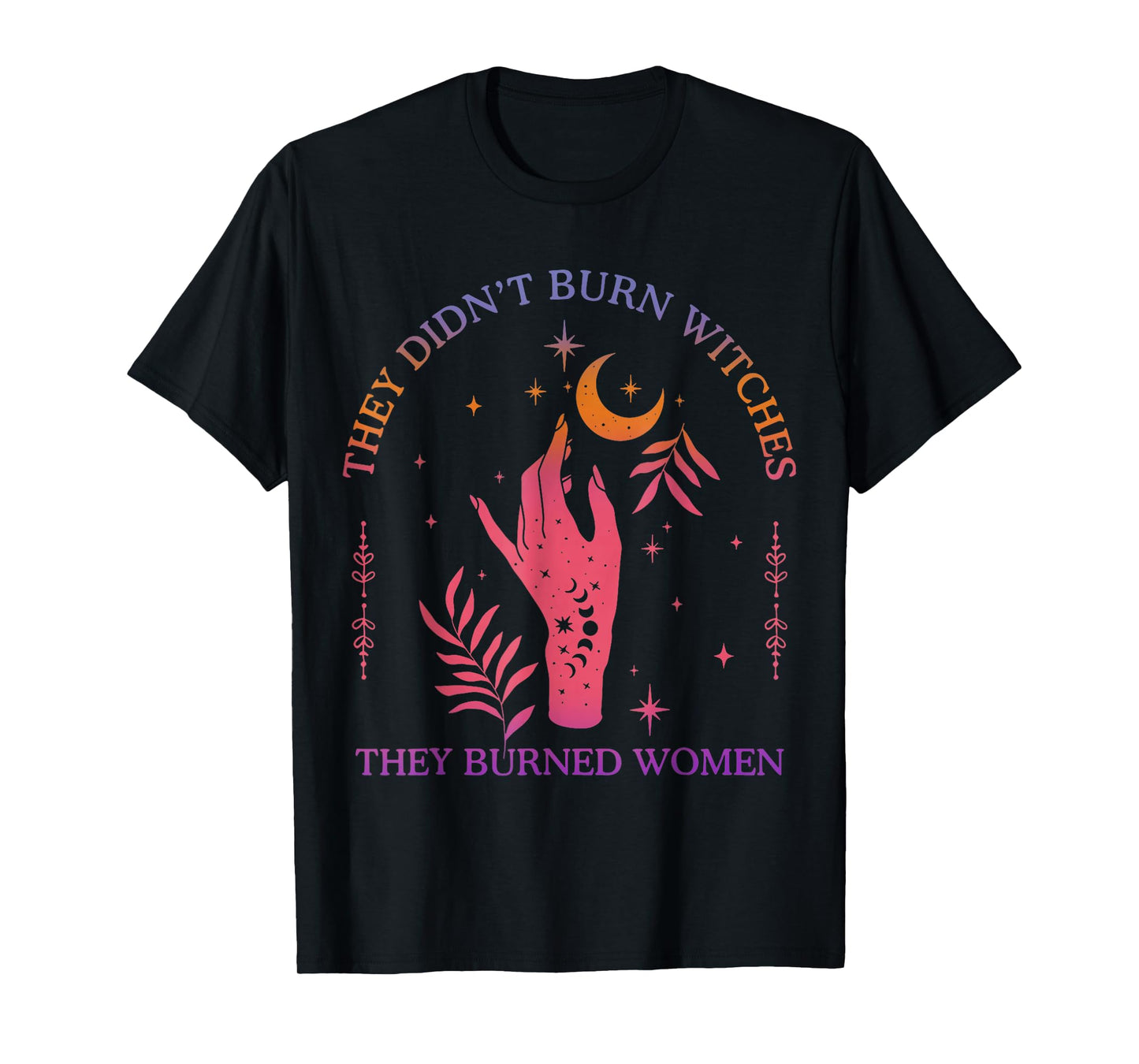 (2Sided) They Didn't Burn Witches Women Feminism Feminist T-Shirt