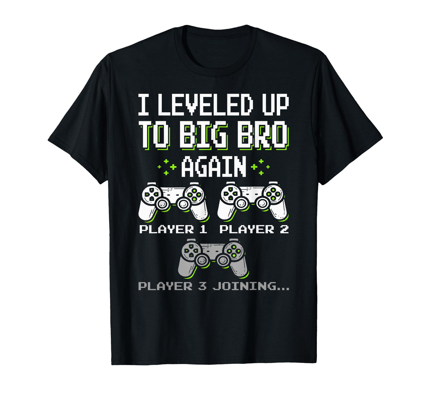 I Leveled Up To Big Bro Again Brother Gamer Funny Video Game T-Shirt