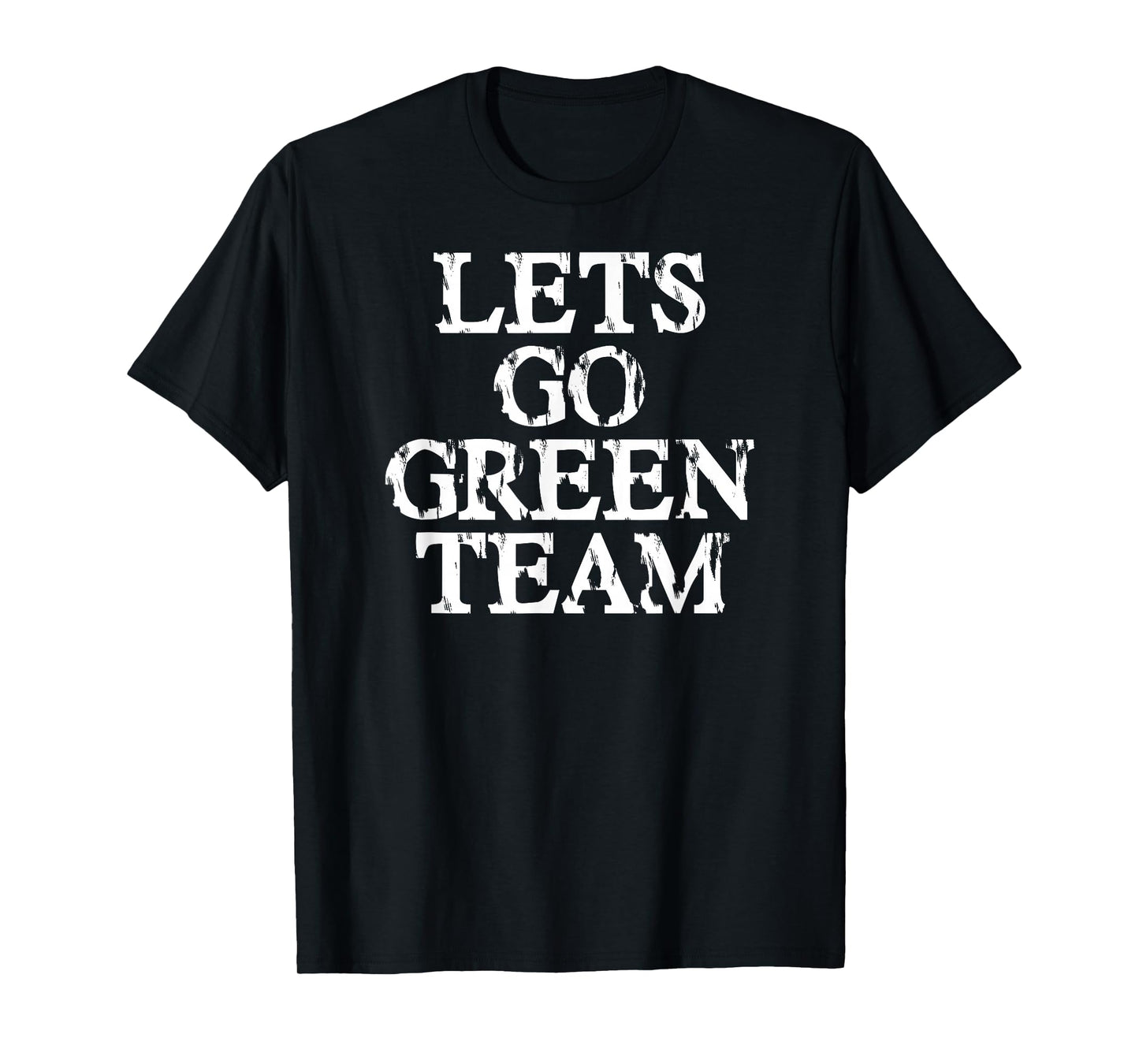 Lets Go Green Team Shirt for Families Whose Kids Play Sports T-Shirt