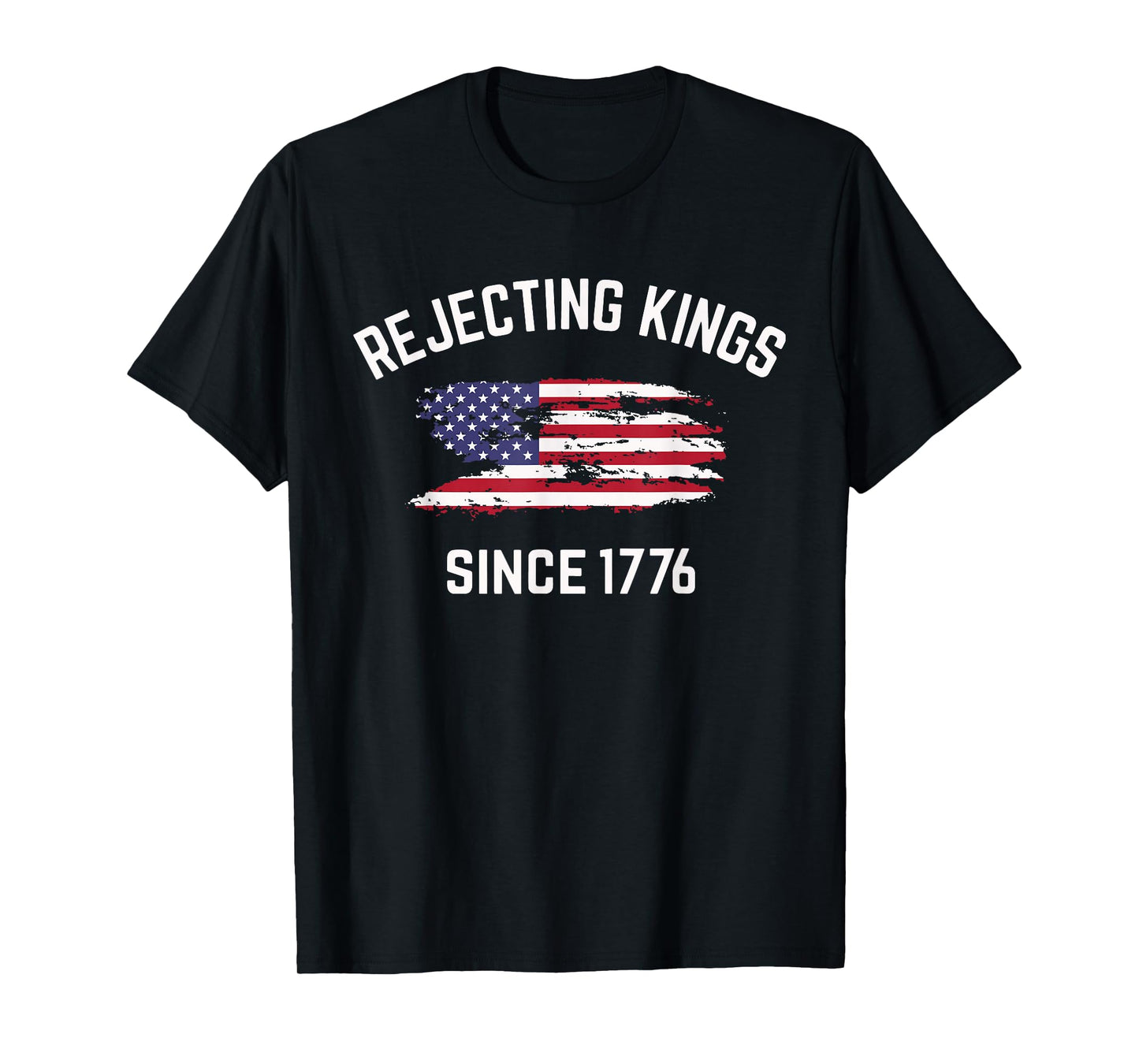 Rejecting Kings Since 1776 Protest Pro Democracy 4th Of July T-Shirt