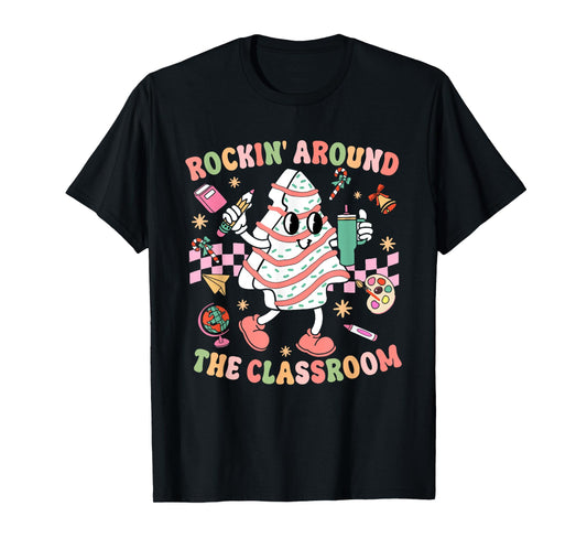 Groovy Rocking Around Classroom Teacher Christmas Tree Cake T-Shirt