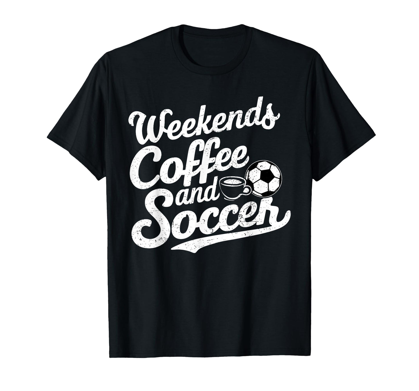 Weekends Coffee and Soccer, Fun Soccer Dad Coffee and Soccer T-Shirt