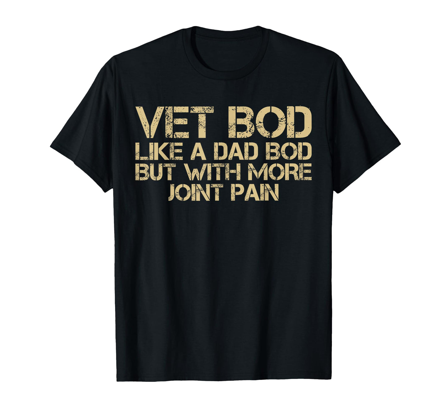 Funny Veteran Vet BOD Like Dad BOD But with More Joint Pain T-Shirt