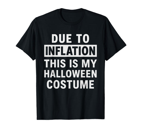 Due to Inflation This is My Halloween Costume T-Shirt