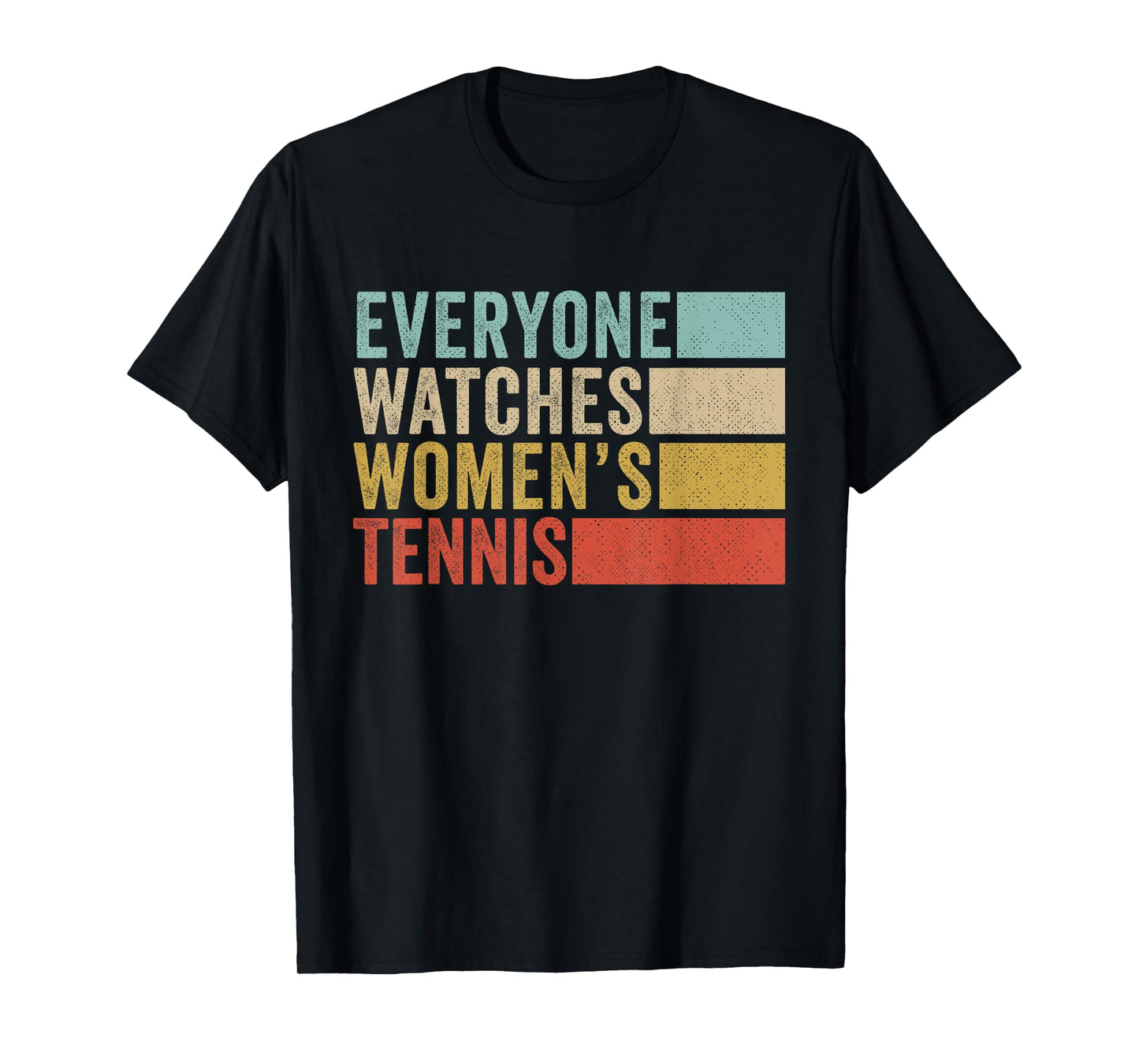 Everyone Watches Women's Tennis T-Shirt