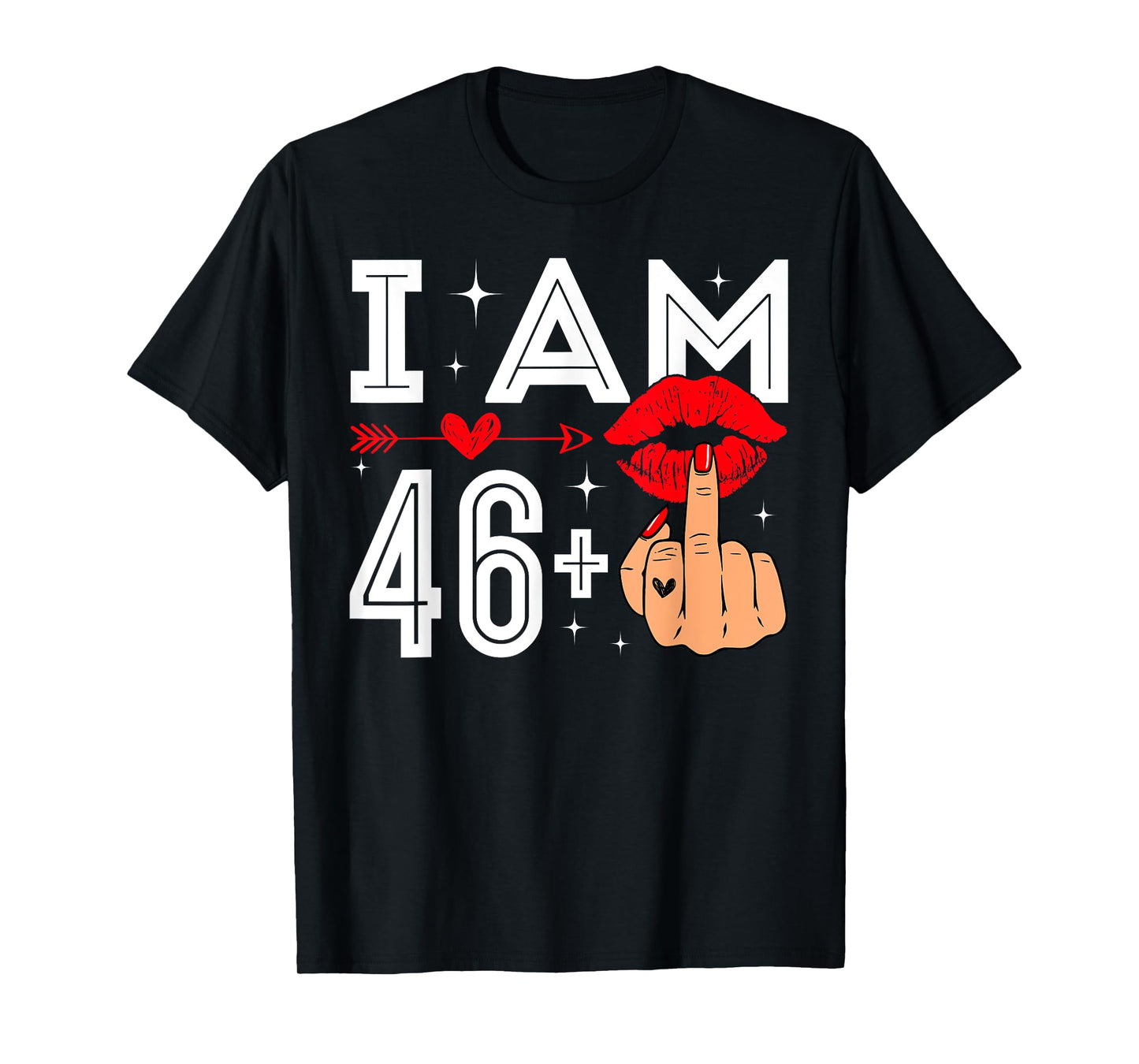 I Am 46 Plus 1 Middle Finger 47th Birthday Adult Humor Bday T-Shirt