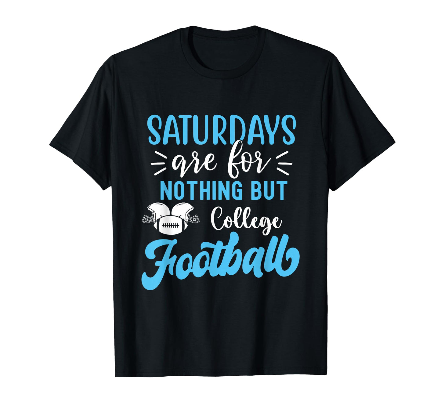 Saturdays are for Nothing But College Football T-Shirt