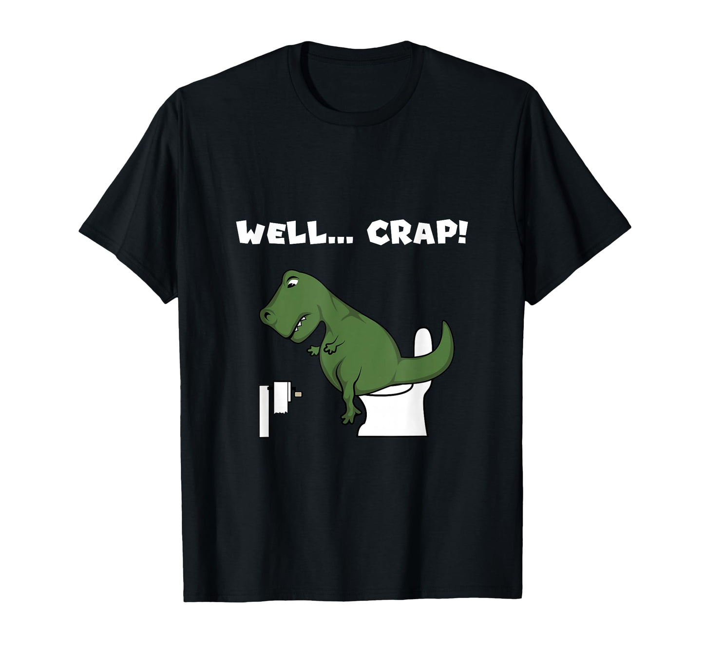 Well Crap T-Rex Dinosaur Shirt Trex Toilet Paper T-Shirt
