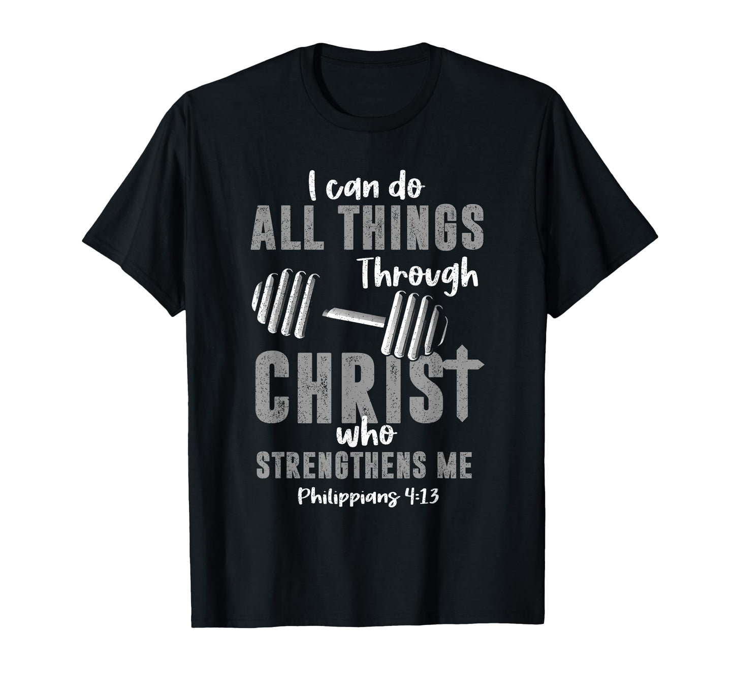 I Can Do All Things Through Christ Weightlifting Christian T-Shirt