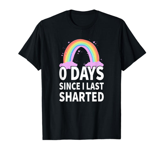 0 Days Since I Last Sharted -Sharting T-Shirt