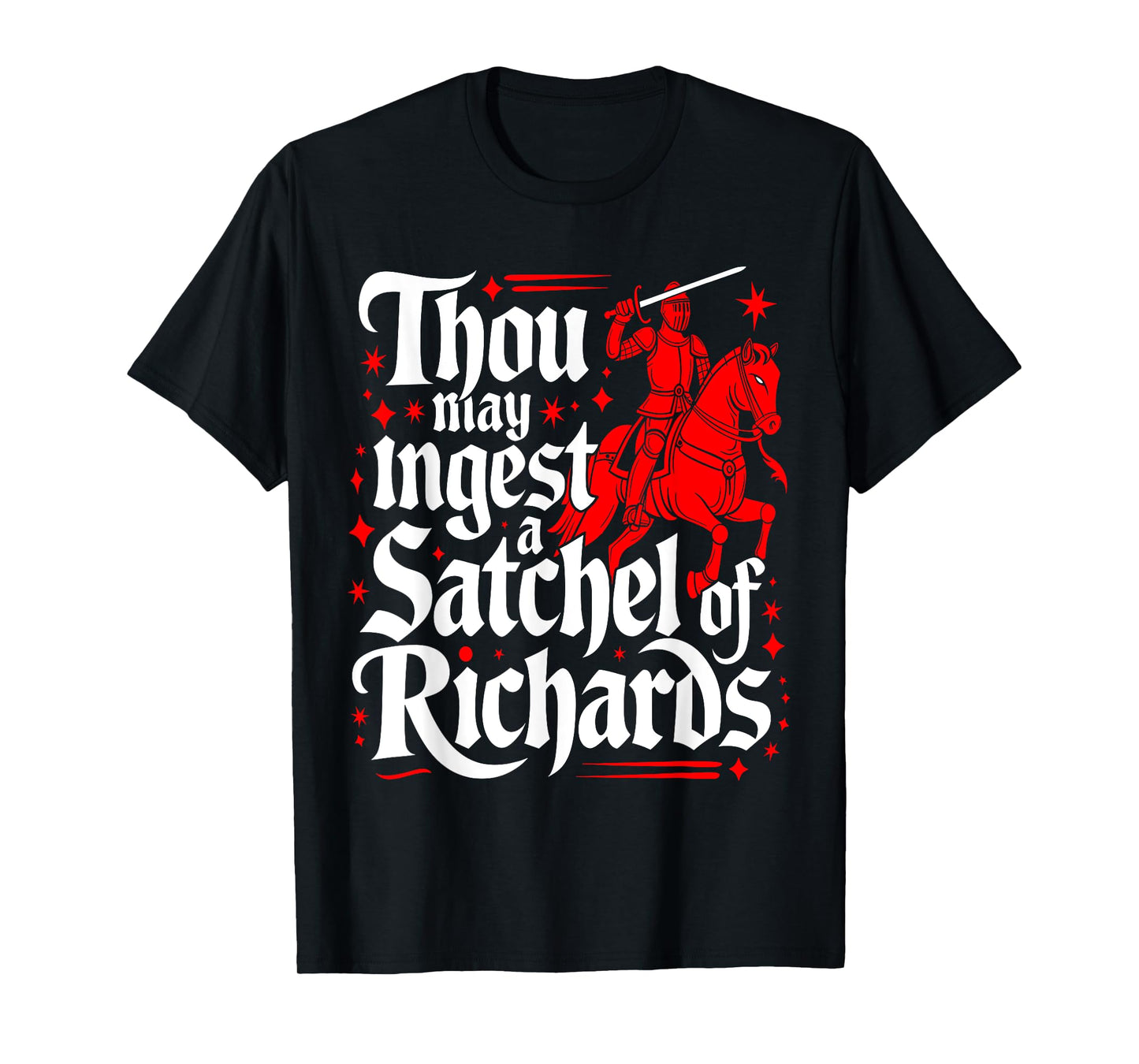 Thou May Ingest A Satchel Of Richards T-Shirt