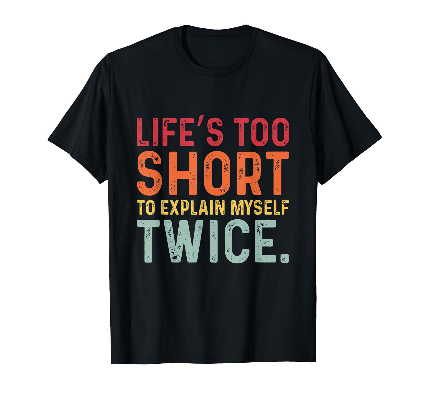 Humorous Sarcastic Funny Sayings Witty Humor Meme Men Women T-Shirt