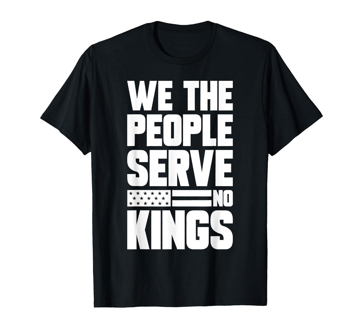 We The People Serve No Kings Patriotic Freedom for Men Women T-Shirt