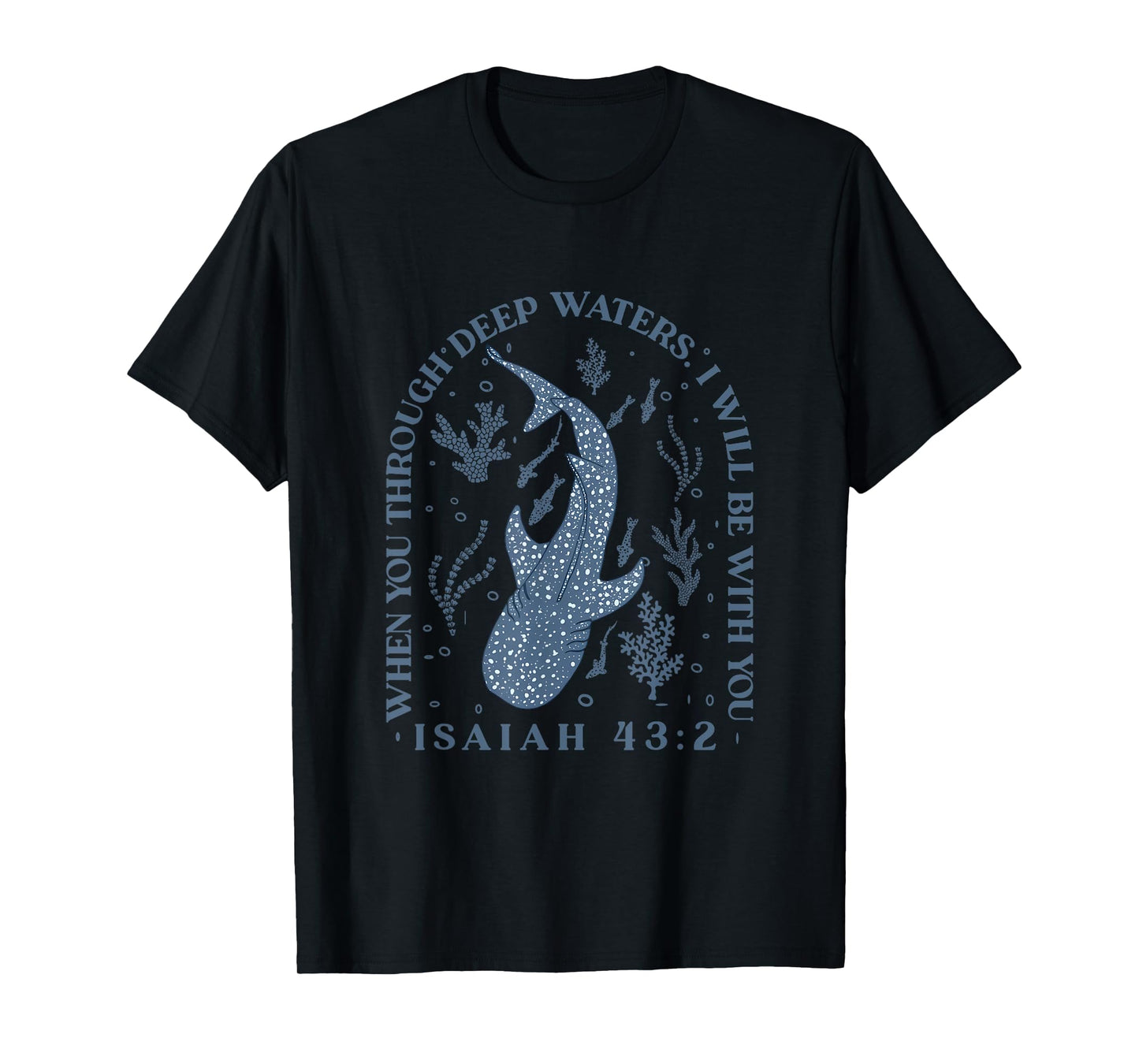Whale Shark, When You Through Deep Waters I Will Be With You T-Shirt