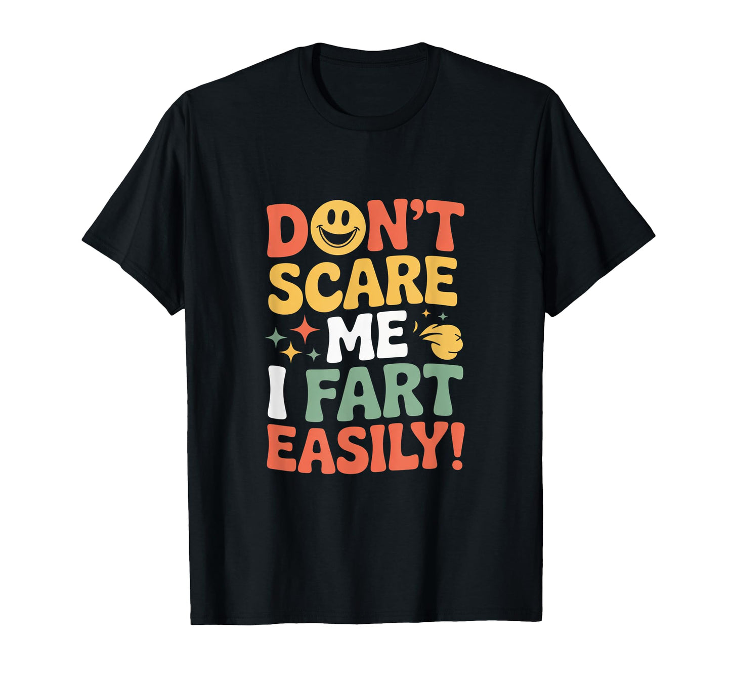 Don't Scare Me I Fart Easily Funny Cute Design Quote Gifts T-Shirt