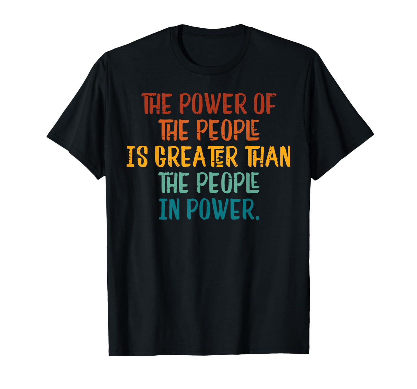 The Power Of The People Is Greater Resist Protest Resistance T-Shirt