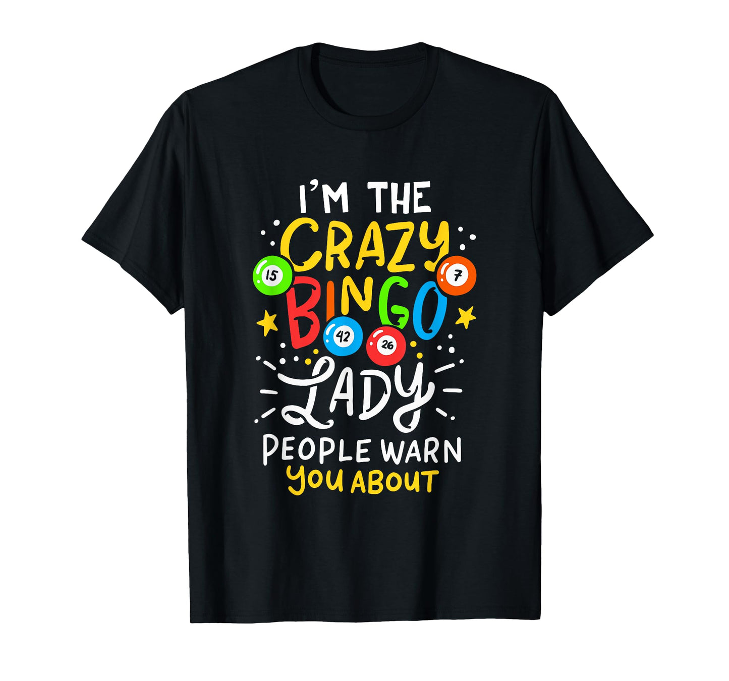 I'm The Crazy Bingo Lady People Warn You About Funny Gift T-Shirt