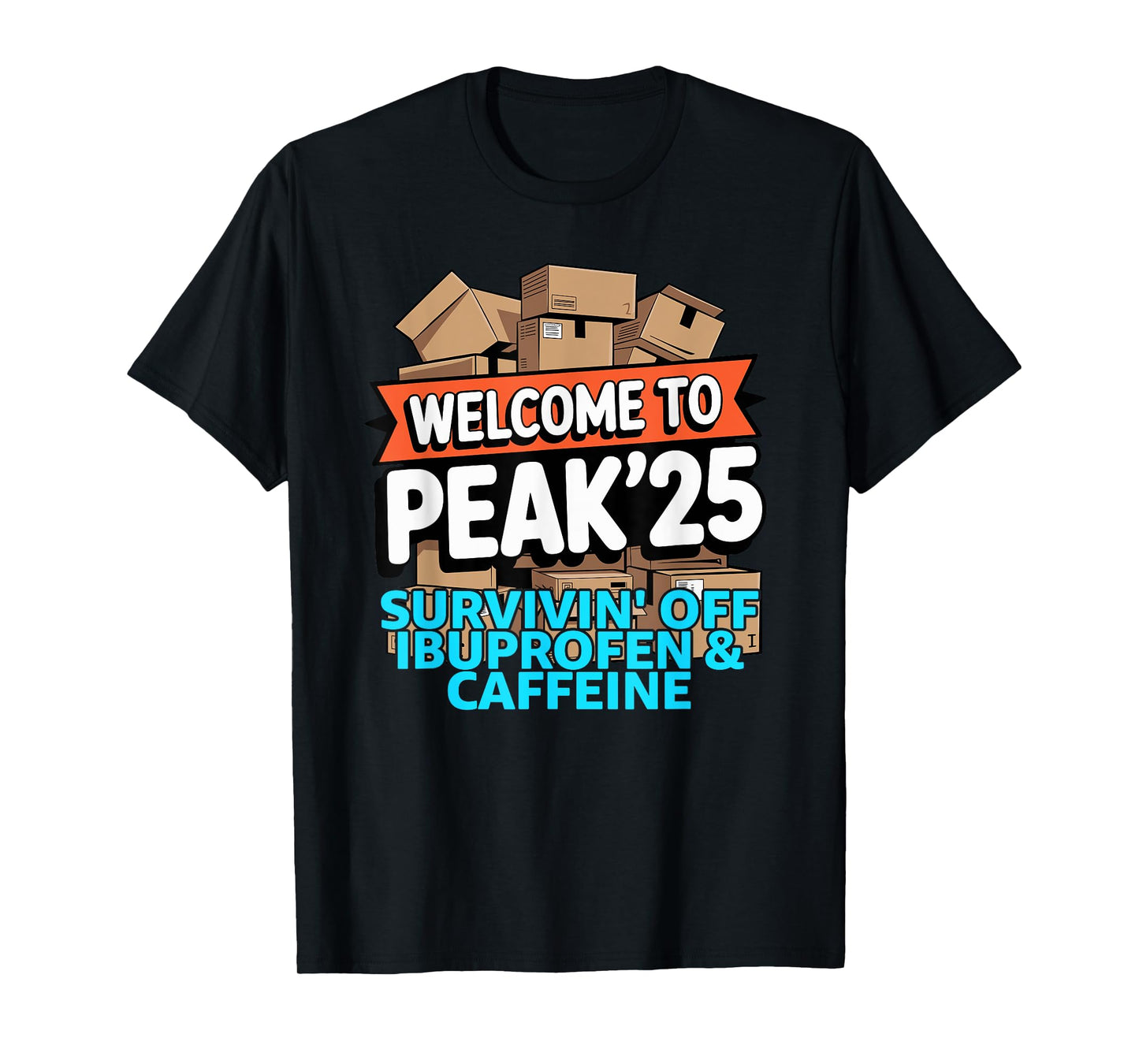 2025 Welcome to Peak 25 Survivin Off Ibuprofen and Caffeine T-Shirt