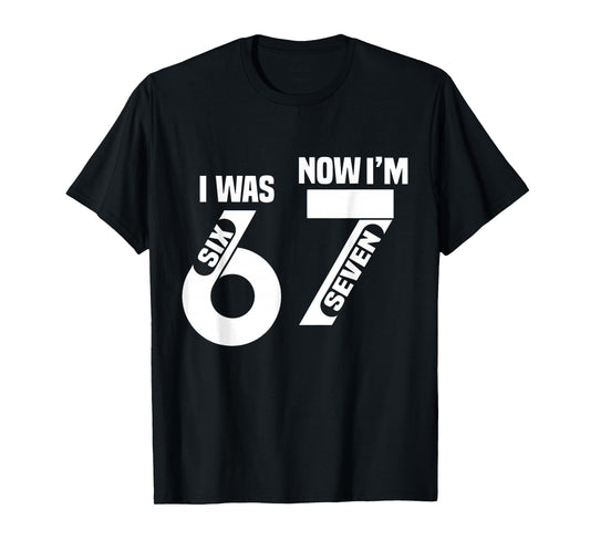7 Year Old Birthday i was 6 Now I'm 7 67 Funny for Kids T-Shirt