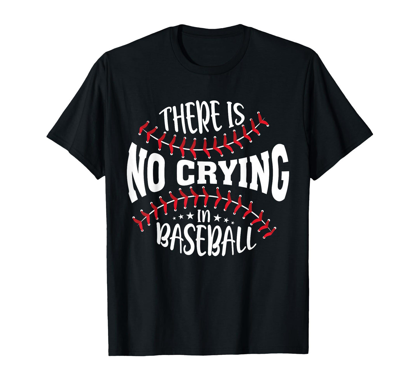 There Is No Crying In Baseball T-Shirt
