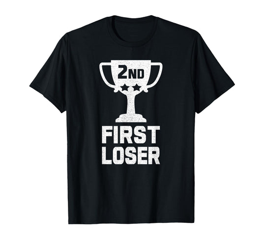 2ND PLACE FIRST LOSER Funny Second Place Trophy T-Shirt T-Shirt