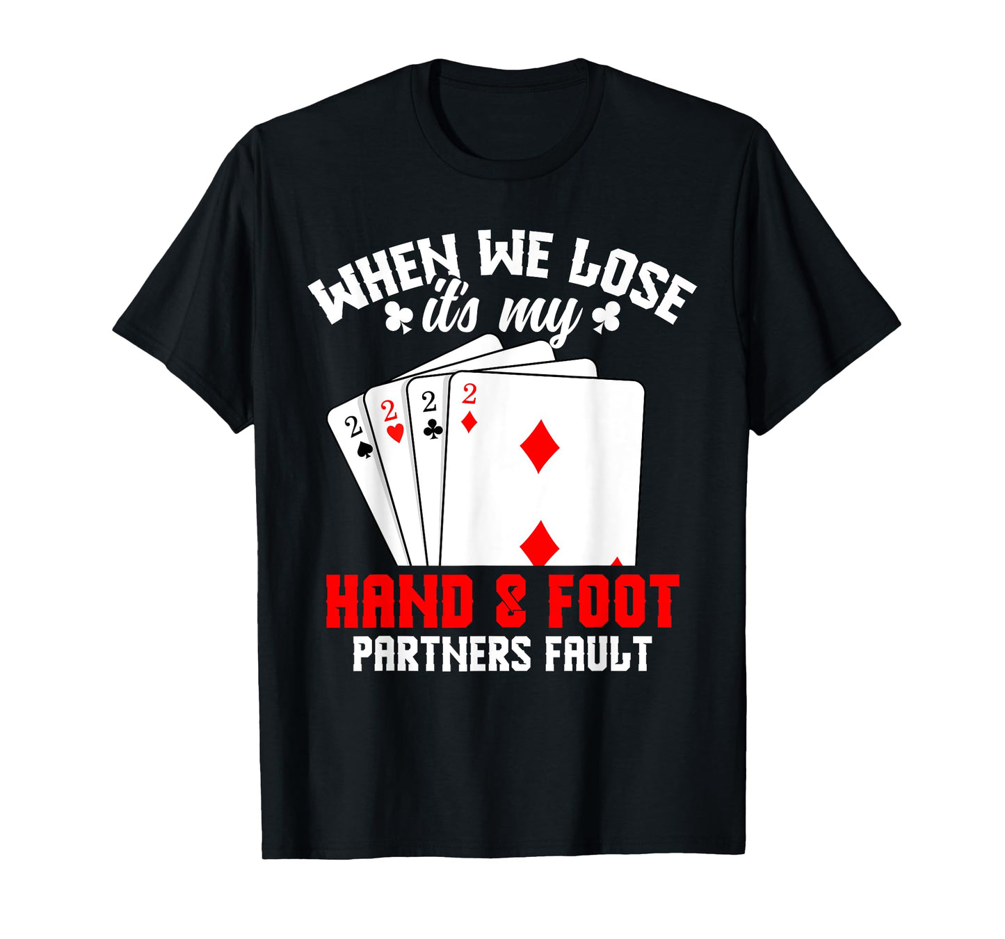 Hand & Foot Player Card Game Set Partner Hand and Foot T-Shirt