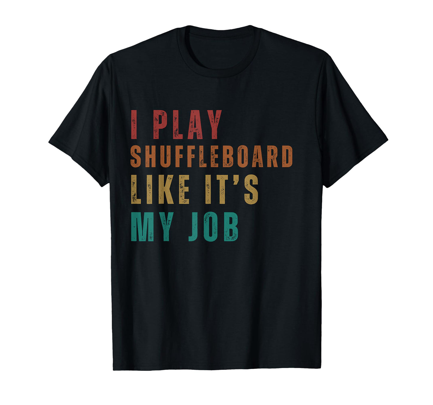 Fun saying I play shuffleboard like its my Job shuffleboard T-Shirt