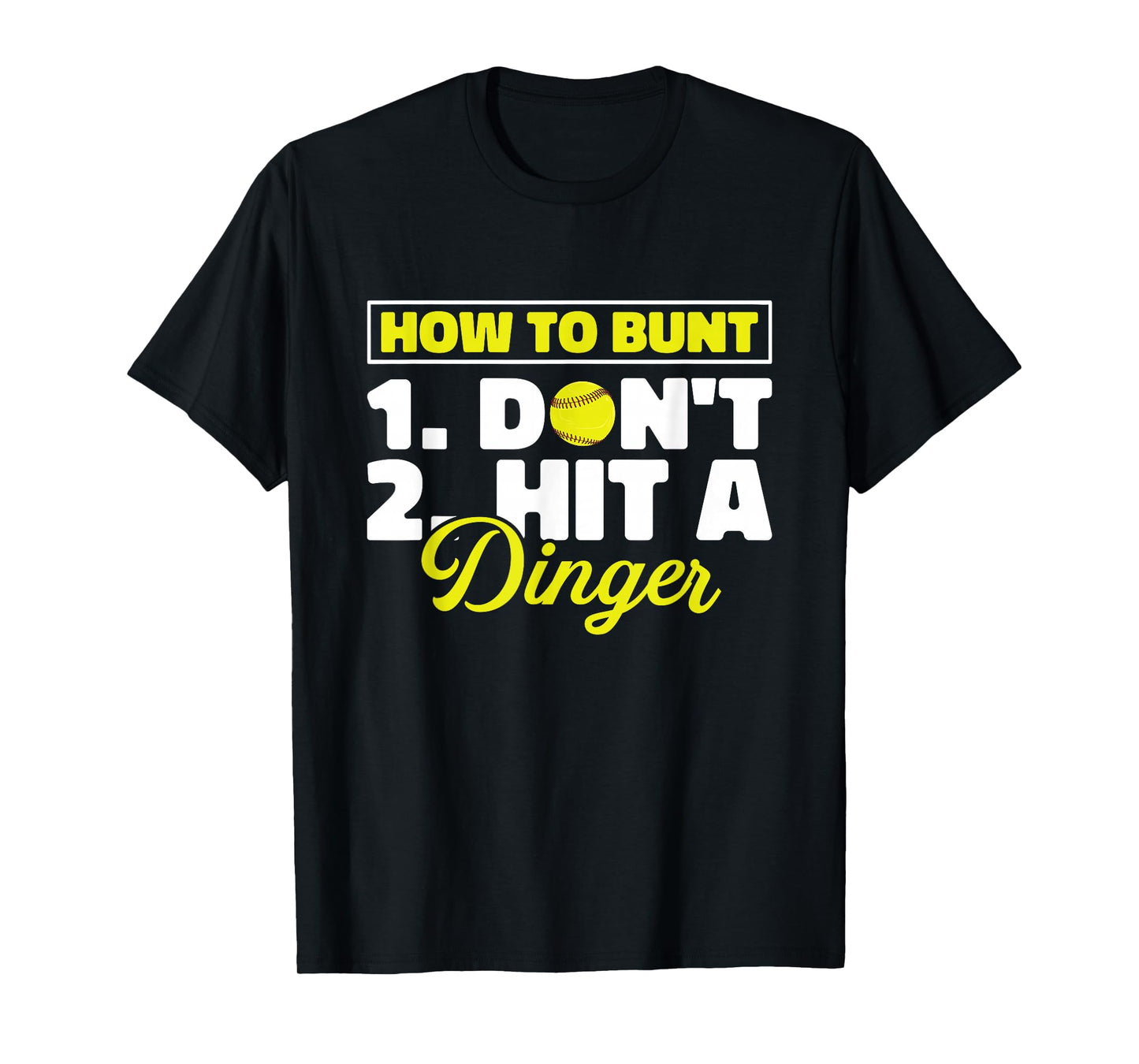 Funny Softball Pitcher Batter How To Bunt Dont Hit A Dinger T-Shirt