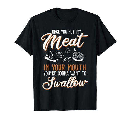 Dirty Adult Gift design | Meat in Your Mouth | BBQ Joke gift T-Shirt