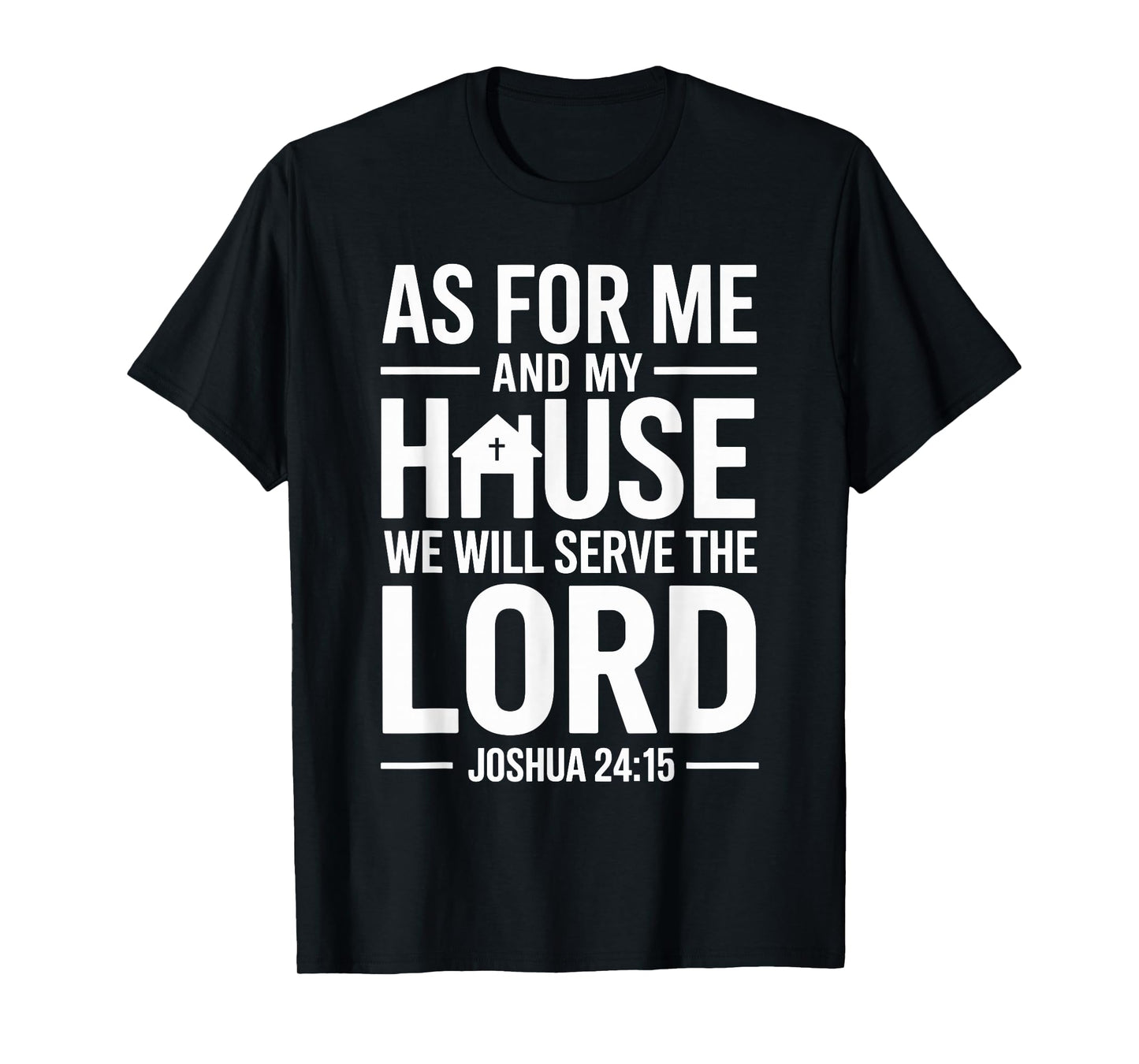 As for Me and My House We Will Serve The Lord T-Shirt