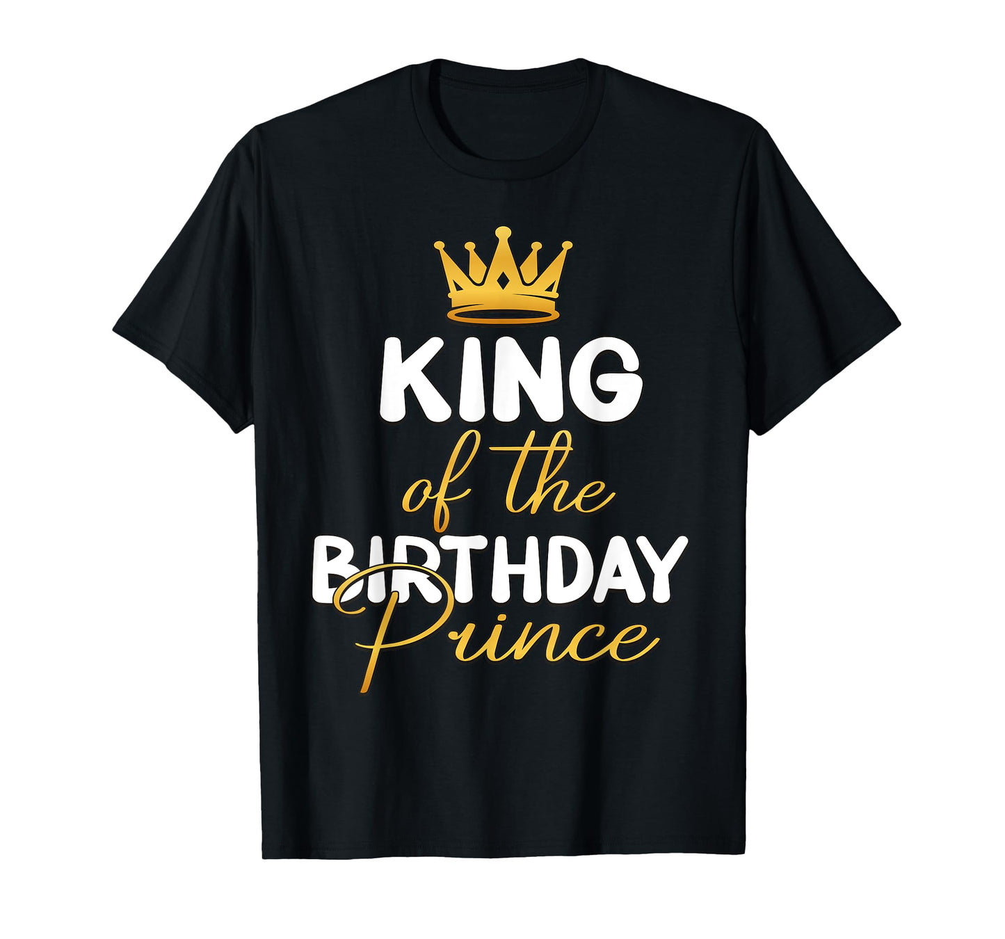 King Of The Birthday Prince Boy Bday Party Idea For Him T-Shirt