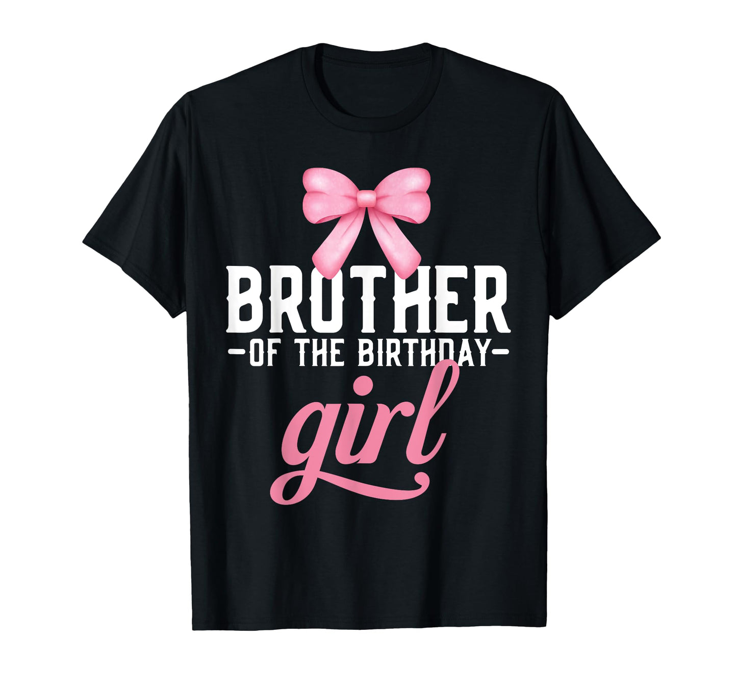 Brother Pink Bow Birthday Girl Brother Of The Birthday Girl T-Shirt