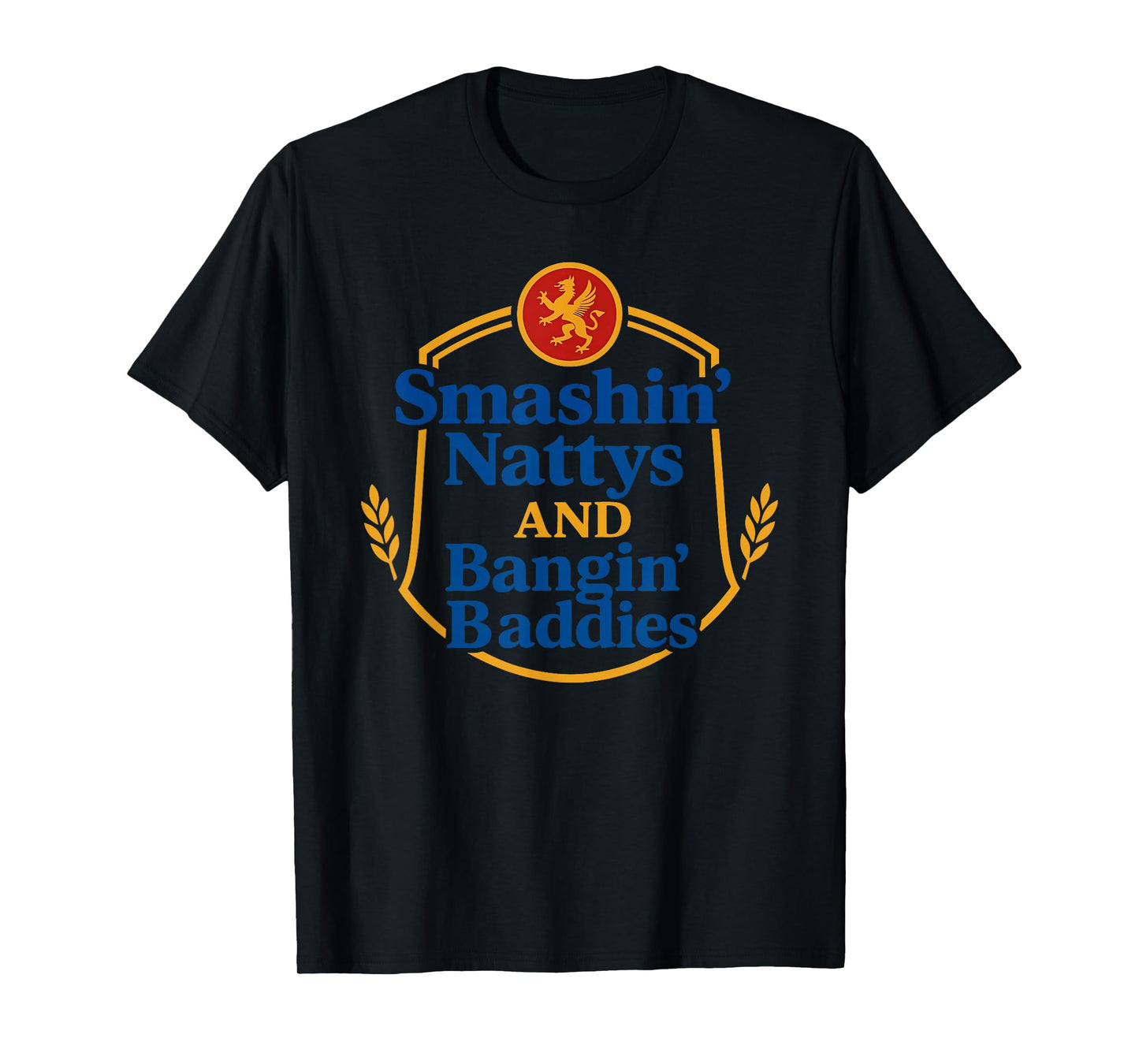 Smashin’ Nattys and Bangin’ Baddies Funny Quote T-Shirt