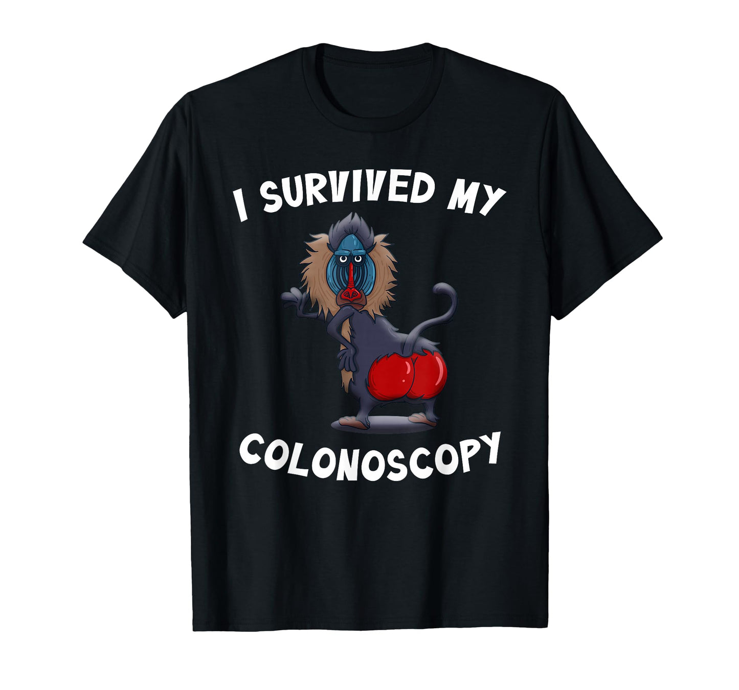 I Survived My Colonoscopy Survivor Funny Hospital Patients T-Shirt
