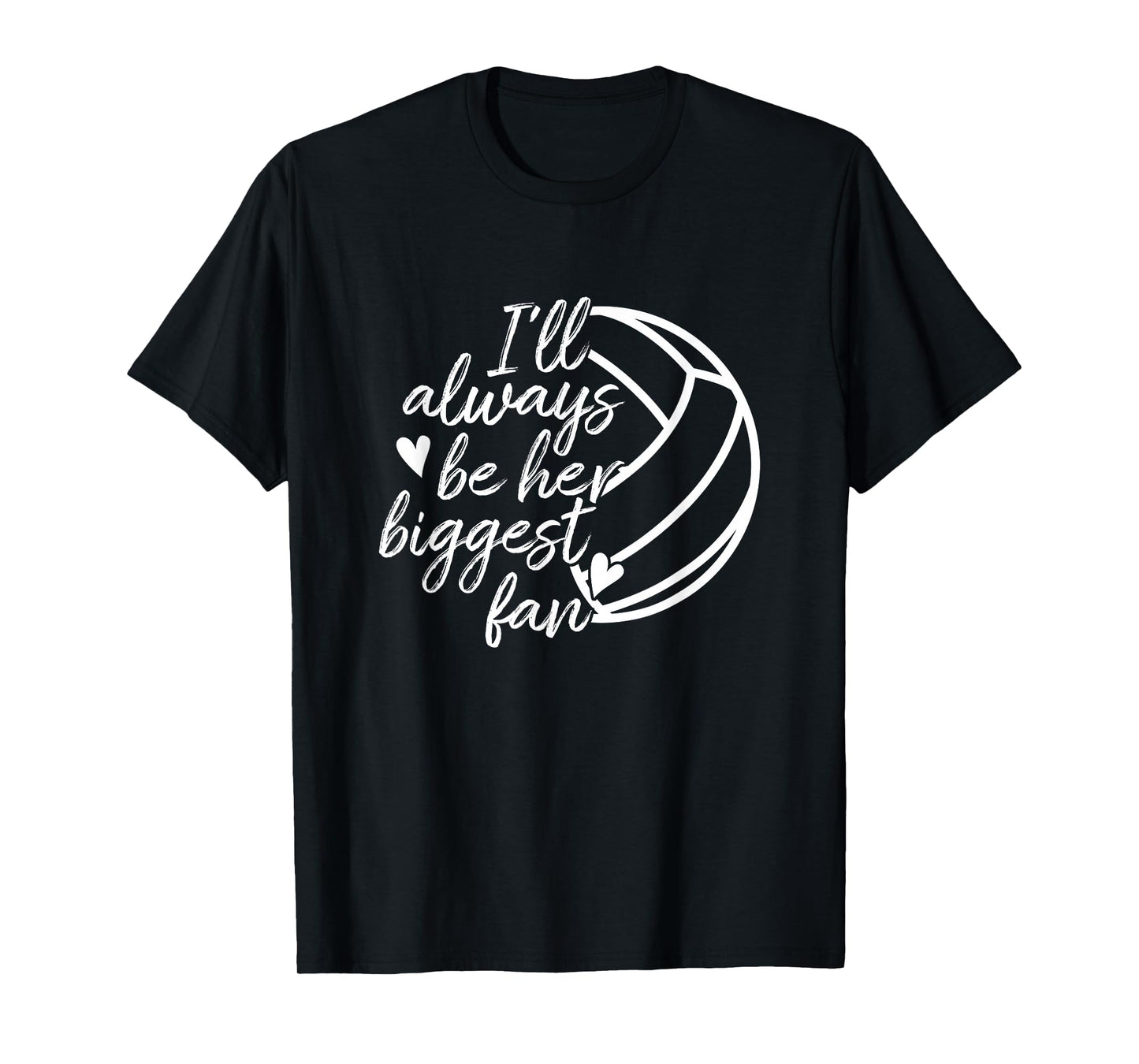 I'll Always Be Her Biggest Fan Volleyball Mom Dad T-Shirt T-Shirt
