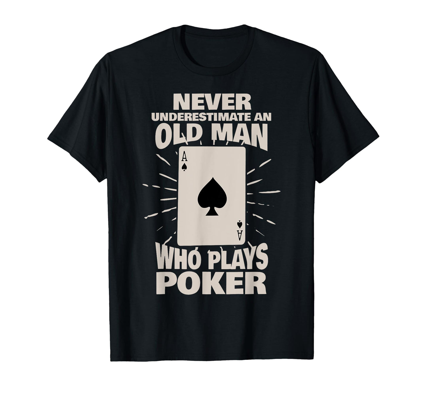 Never Underestimate an Old Man Who Plays Poker T-Shirt