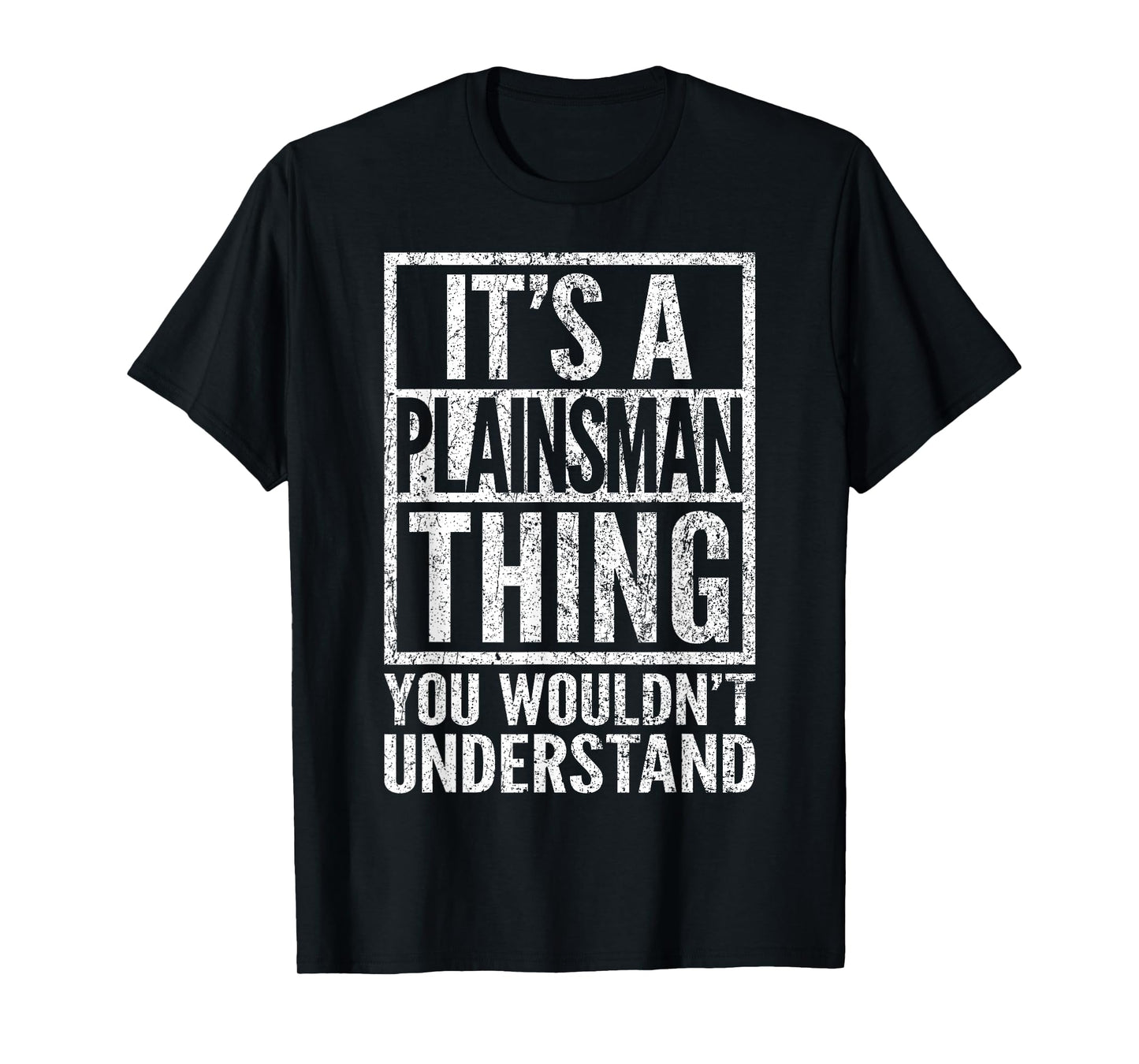 Plainsman Thing - You Wouldn't Understand - Plainsman's T-Shirt