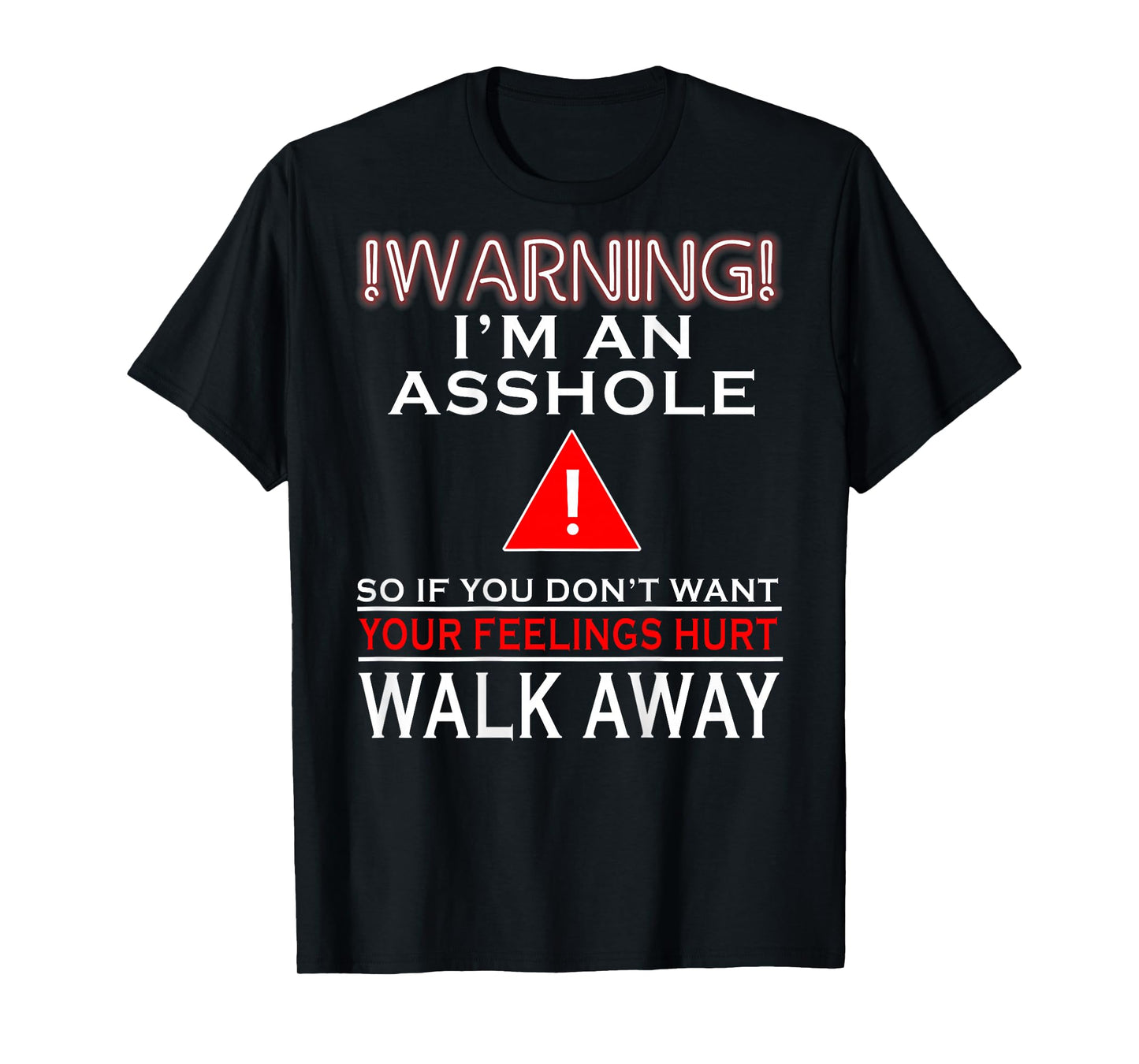(BACK) Warning I'm Asshole So If You Dont Want Your Feelings T-Shirt