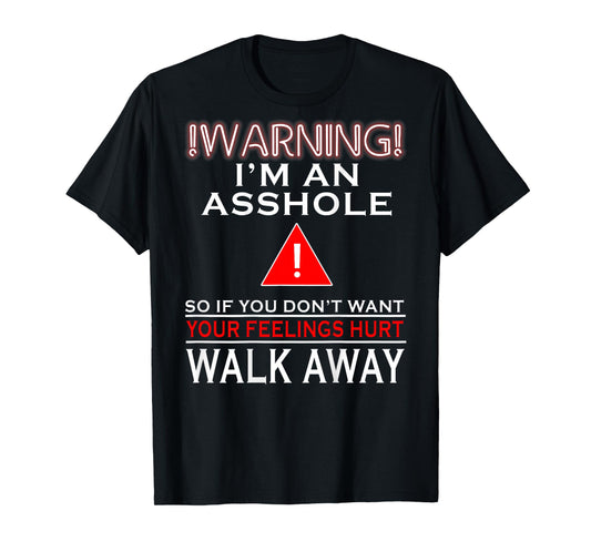 (BACK) Warning I'm Asshole So If You Dont Want Your Feelings T-Shirt
