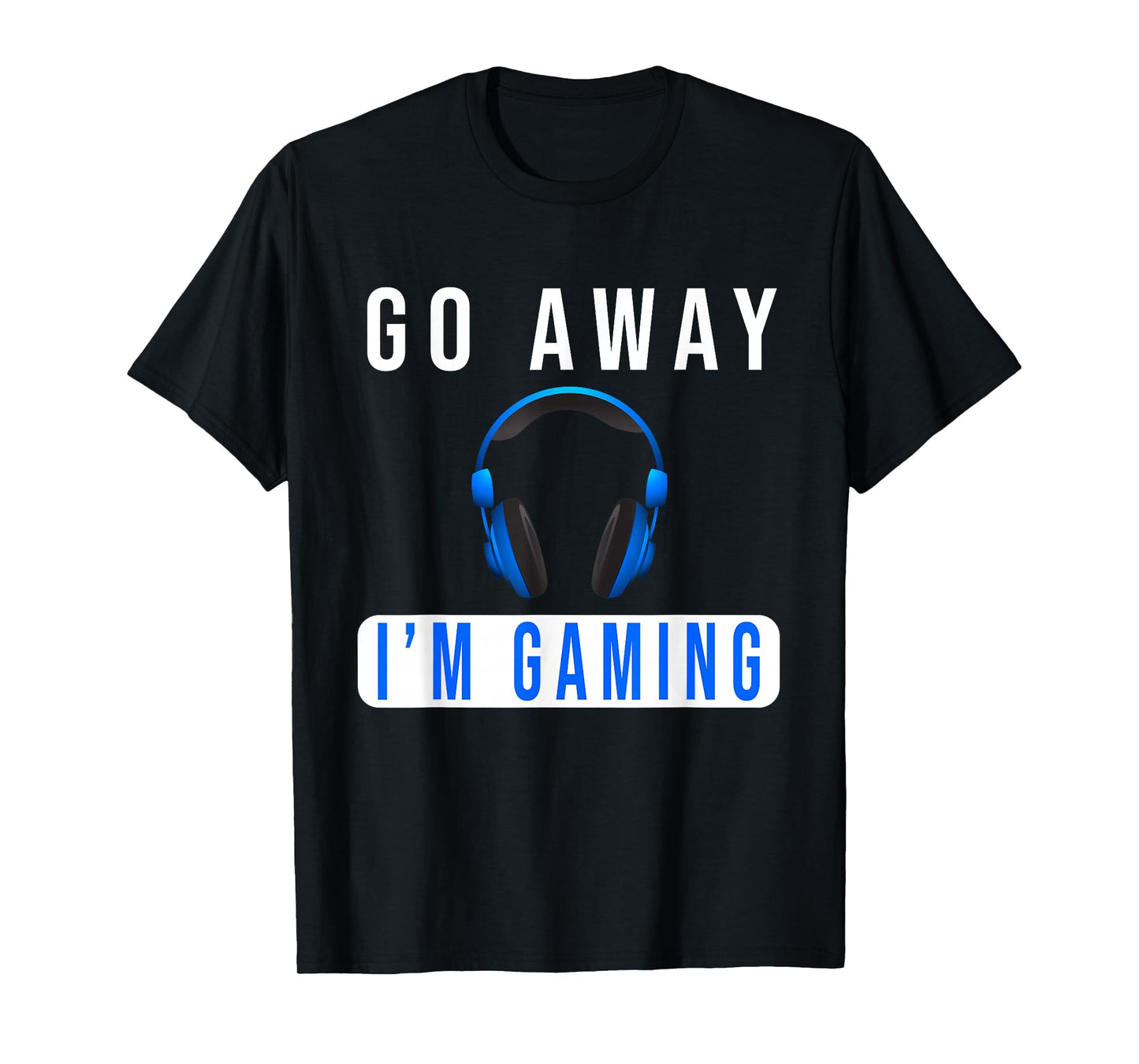 Go Away I'm Gaming Don't Disturb video Gamer T-Shirt