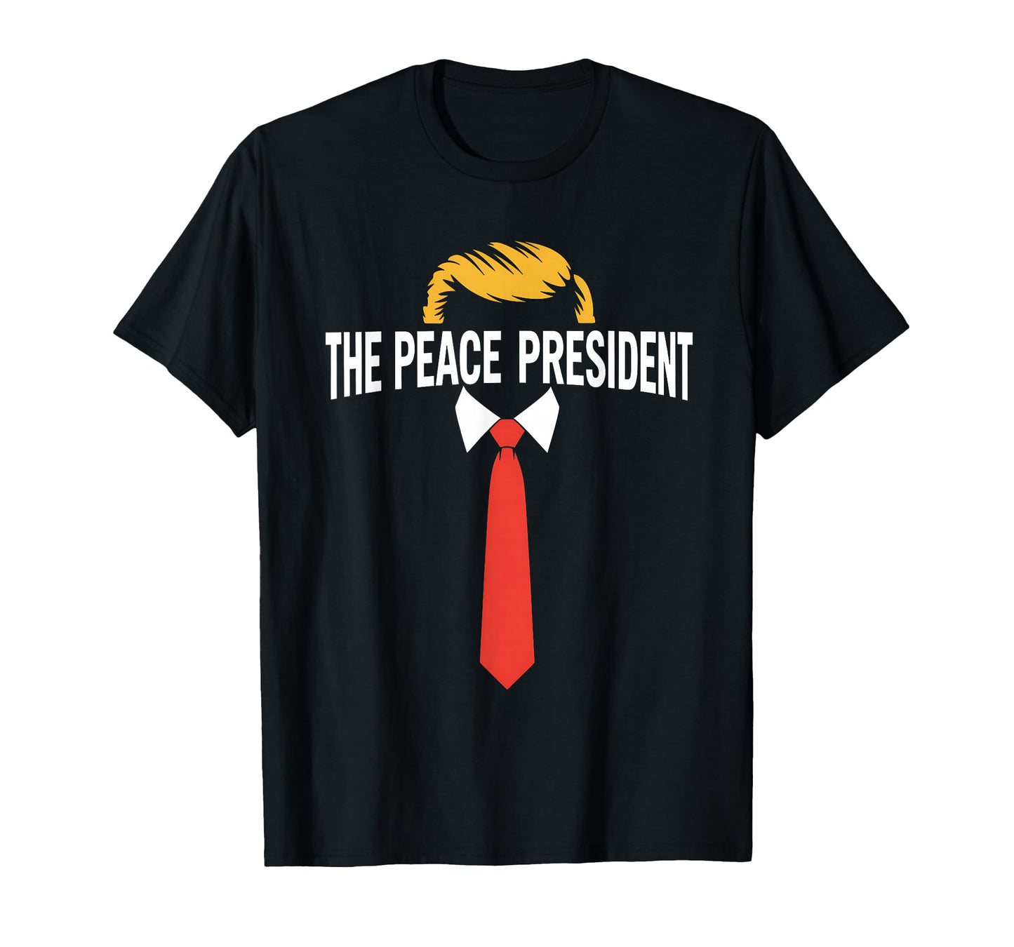 President of Peace Pro Trump The Peace President Patriotic T-Shirt