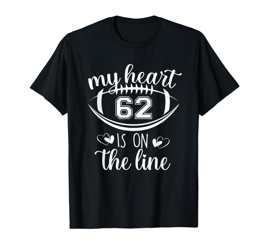 Custom Football Player Number 62 My Heart Is On The Line T-Shirt
