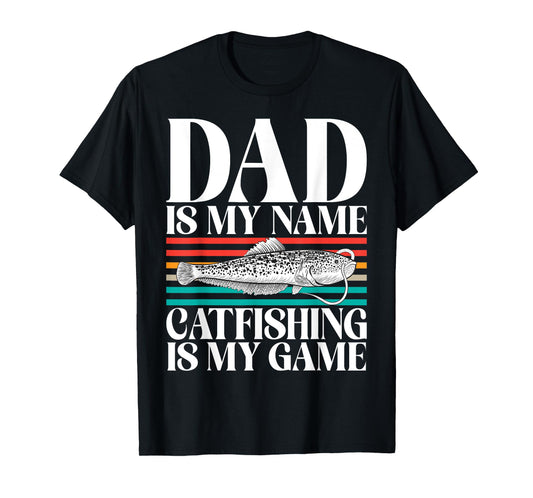 Dad is my Name Catfishing is my Game Catfish T-Shirt
