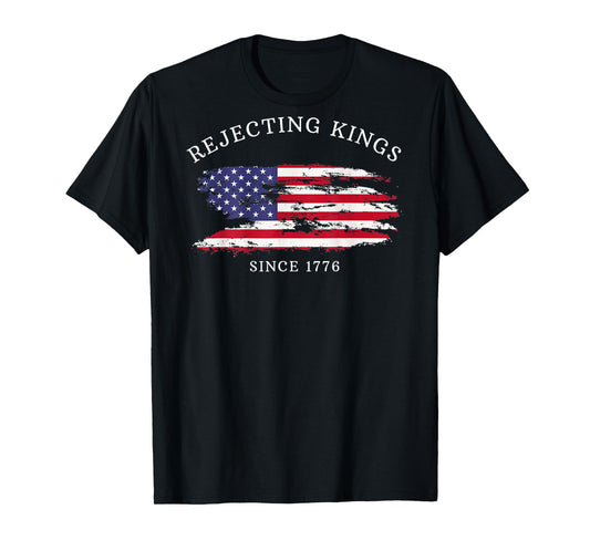 (On Back) Rejecting Kings Since 1776 Protest Pro Democracy T-Shirt